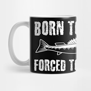 Born To Fish Forced To Work Mug